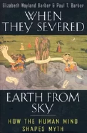 Image of when they severed earth from sky how the human mind shapes myth