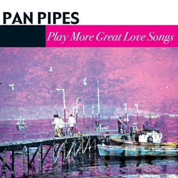 image of Pan Pipe Magic - Pan Pipes Play More Great Love Songs CD