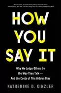 Image of how you say it why we judge others by the way they talkand the costs of thi