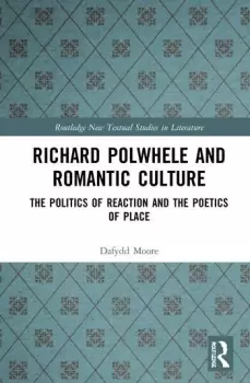 Image of Richard Polwhele and Romantic CultureThe Politics of Reaction and the Poetics of Place