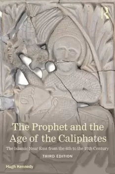 Image of The Prophet and the Age of the CaliphatesThe Islamic Near East from the Sixth to the Eleventh Century
