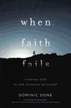 Image of when faith fails finding god in the shadow of doubt