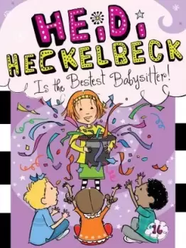 Image of Heidi Heckelbeck Is the Bestest Babysitter! by Wanda Coven