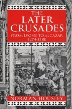 Image of The Later Crusades 1274-1580 by Norman Housley Paperback