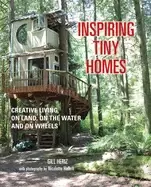 Image of inspiring tiny homes creative living on land on the water and on wheels
