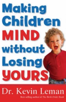 Image of Making Children Mind Without Losing Yours by Kevin Leman Paperback