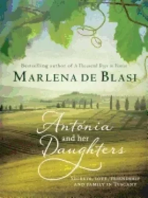 Image of antonia and her daughters secrets love friendship and family in tuscany
