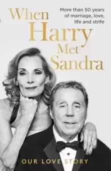 Image of When Harry Met Sandra : Harry & Sandra Redknapp - Our Love Story: More than 50 years of marriage, love, life and strife