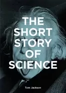Image of short story of science a pocket guide to key histories experiments theories