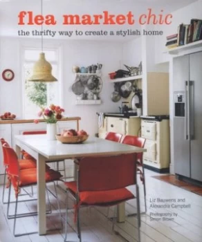 Image of Flea Market Chic by Liz Bauwens and Alexandra Campbell and Simon Brown Hardback