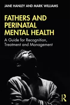 Image of Fathers and Perinatal Mental HealthA Guide for Recognition Treatment and Management