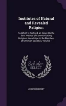 Image of Institutes of Natural and Revealed Religion by Joseph Priestley Hardback