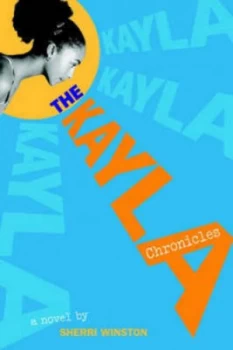 Image of The Kayla Chronicles by Sherri Winston Hardback