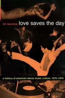 Image of Love Saves the Day : A History of American Dance Music Culture, 1970-1979