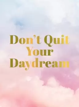 Image of Dont quit your daydream by