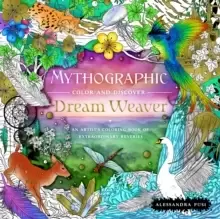 Image of Mythographic Color and Discover: Dream Weaver : An Artist's Coloring Book of Extraordinary Reveries