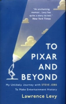 Image of To Pixar and beyond by Lawrence Levy Hardback