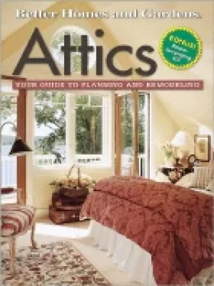 Image of attics your guide to planning and remodeling better homes and gardens books
