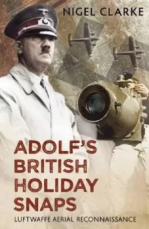 Image of Adolfs British holiday snaps by Nigel J Clarke
