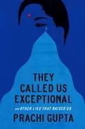 Image of they called us exceptional and other lies that raised us