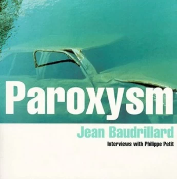 Image of Paroxysm by Jean Baudrillard Paperback