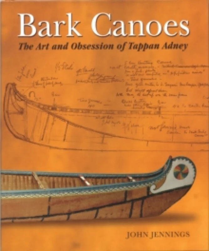 Image of Bark Canoes : The Art and Obsession of Tappan Adney Paperback / softback