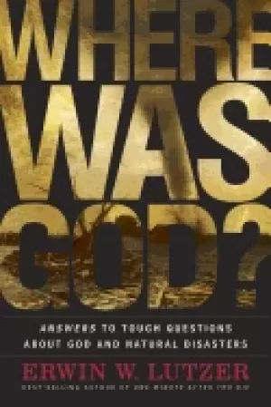 Image of where was god answers to tough questions about god and natural disasters