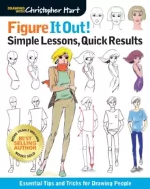 Image of Figure It Out! Simple Lessons, Quick Results : Essential Tips and Tricks for Drawing People