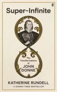 Image of Super-Infinite : The Transformations of John Donne - A Sunday Times bestseller