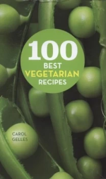 Image of 100 Best Vegetarian Recipes by Carol Gelles Hardback