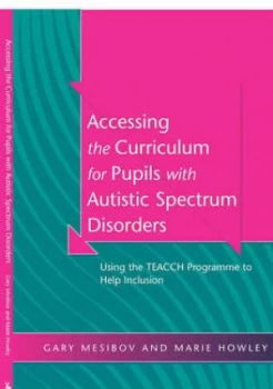 Image of Accessing the Curriculum for Pupils with Autistic Spectrum Disorders by Gary Mesibov Paperback