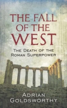 Image of The Fall of the West by Adrian Goldsworthy Paperback