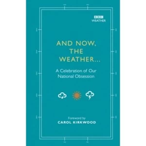 Image of And Now, The Weather... : A celebration of our national obsession