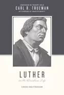 Image of luther on the christian life cross and freedom