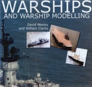 Image of Warships and Warship Modelling by David Wooley Hardback