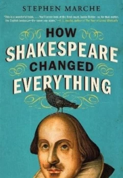 Image of How Shakespeare Changed Everything by Stephen Marche Book