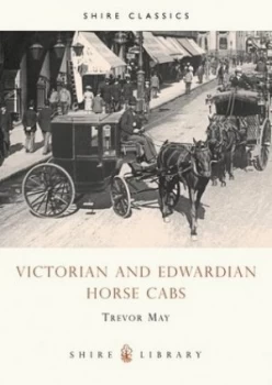 Image of Victorian and Edwardian Horse Cabs by Trevor May Paperback