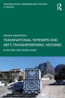 Image of Transnational Feminisms and Art's Transhemispheric Histories : Ecologies and Genealogies