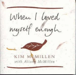 Image of When I Loved Myself Enough by Kim Mcmillen Hardback