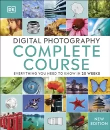 Image of Digital Photography Complete Course : Everything You Need to Know in 20 Weeks