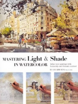 Image of Mastering Light and Shade in Watercolor by Kim Seng Ong Hardback