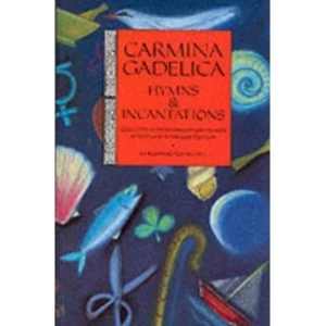 Image of Carmina Gadelica: Hymns and Incantations: Hymns and Incantations from the Gaelic by Floris Books (Paperback, 1992)
