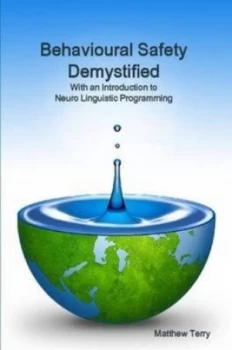 Image of Behavioural Safety Demystified with an Introduction to Nlp by Matthew Terry Paperback