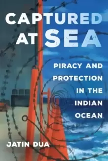 Image of Captured at Sea : Piracy and Protection in the Indian Ocean