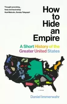 Image of How to Hide an Empire : A Short History of the Greater United States