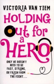 Image of Holding Out for a Hero by Victoria Van Tiem Paperback