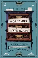 Image of dabblers guide to witchcraft seeking an intentional magical path