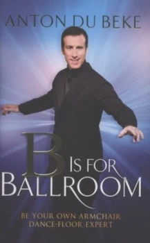 Image of B Is for Ballroom by Anton Du Beke Hardback