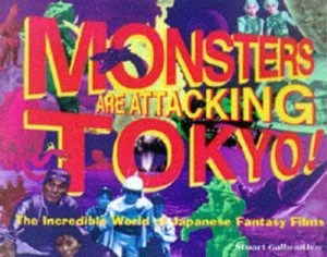 Image of Monsters Are Attacking Tokyo by Stuart Galbraith Paperback