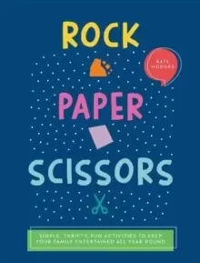 Image of Rock, Paper, Scissors : Simple, Thrifty, Fun Activities to Keep Your Family Entertained All Year Round